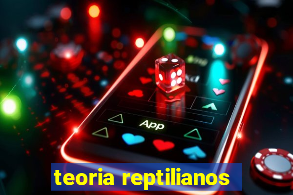 teoria reptilianos